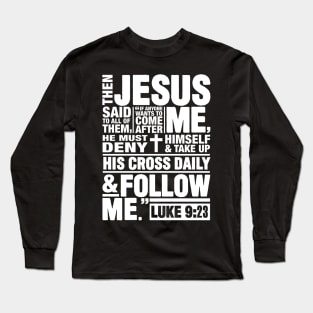 Luke 9:23 Follow Me Long Sleeve T-Shirt